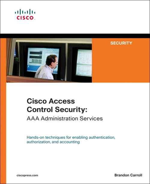 Cisco Access Control Security: AAA Administration Services