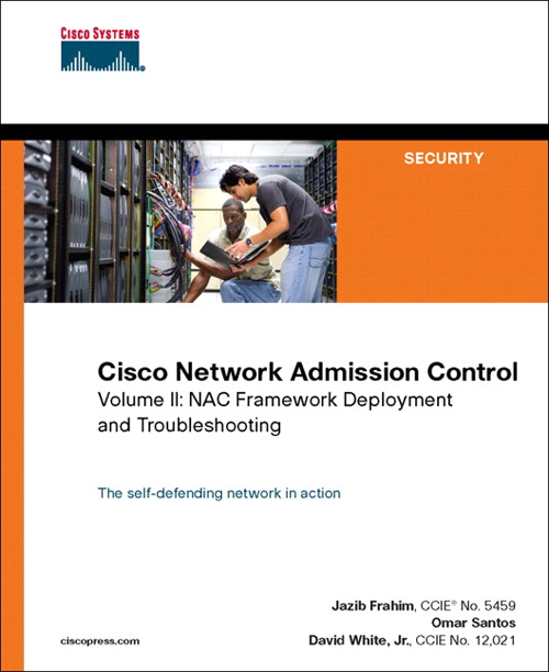 Cisco Network Admission Control, Volume II: NAC Framework Deployment and Troubleshooting