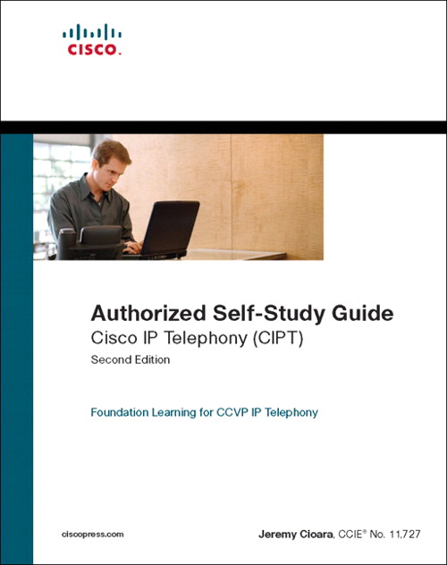 Cisco IP Telephony (CIPT) (Authorized Self-Study Guide), 2nd Edition