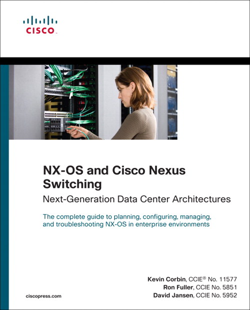 NX-OS and Cisco Nexus Switching: Next-Generation Data Center Architectures