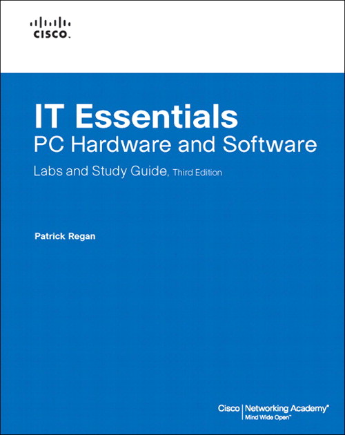 IT Essentials: PC Hardware and Software Labs and Study Guide, 3rd Edition