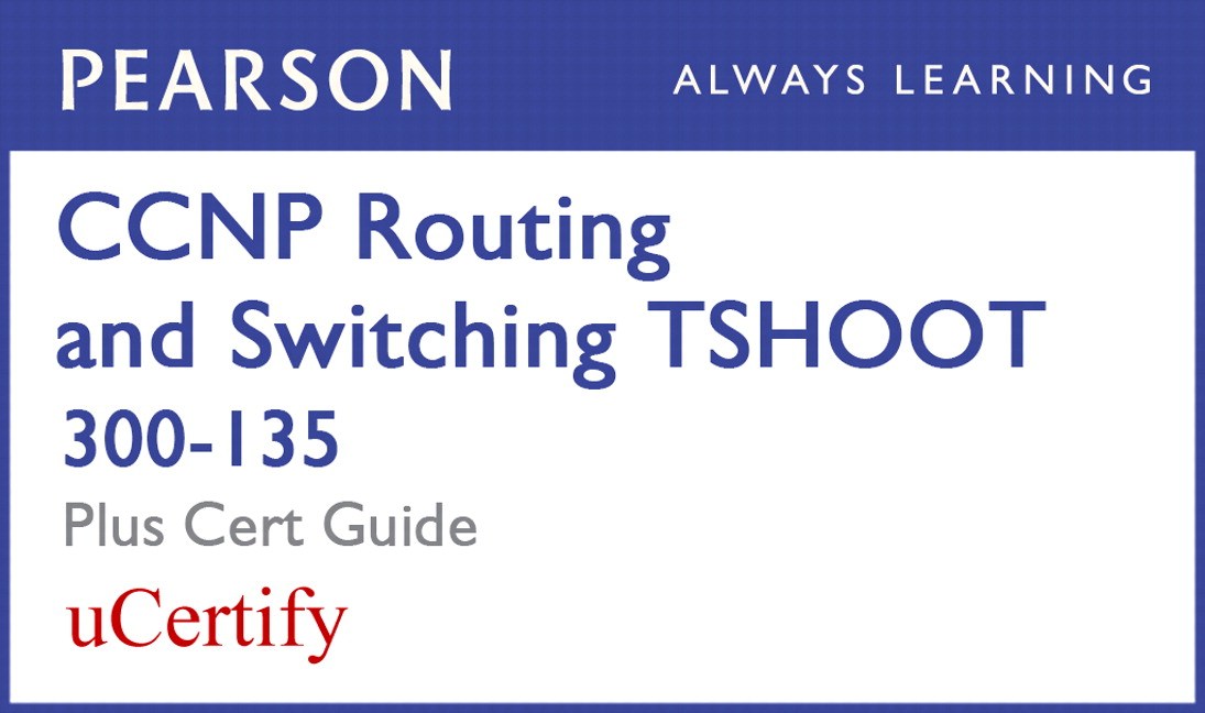 CCNP R&S TSHOOT 300-135 Pearson uCertify Course and Textbook Bundle