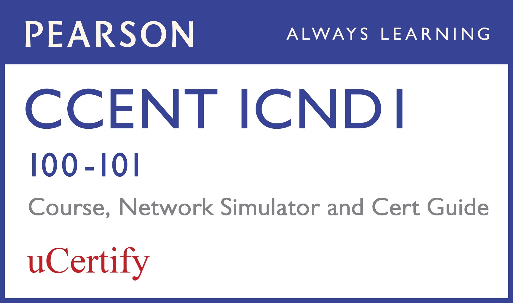 CCENT ICND1 100-101 Pearson uCertify Course, Network Simulator, and Textbook Bundle