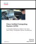 Cisco Unified Computing System (UCS) (Data Center): A Complete Reference Guide to the Cisco Data Center Virtualization Server Architecture