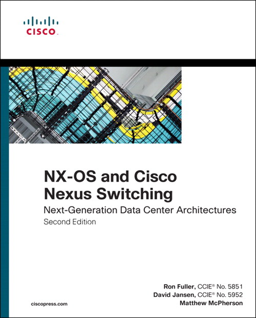 NX-OS and Cisco Nexus Switching: Next-Generation Data Center Architectures, 2nd Edition