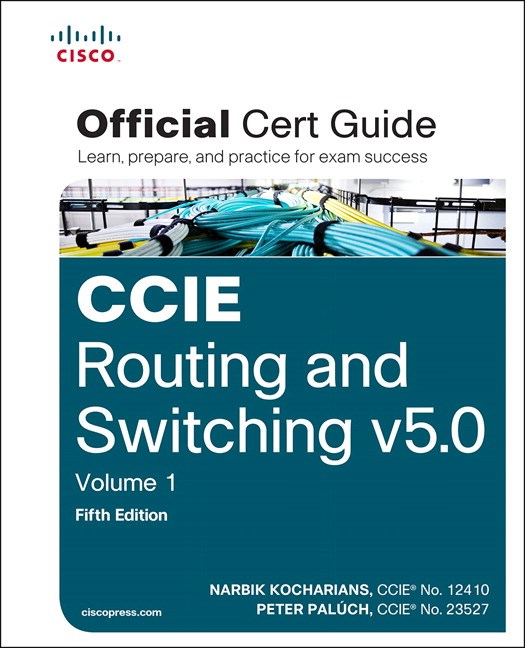 CCIE Routing and Switching v5.0 Official Cert Guide, Volume 1, 5th Edition