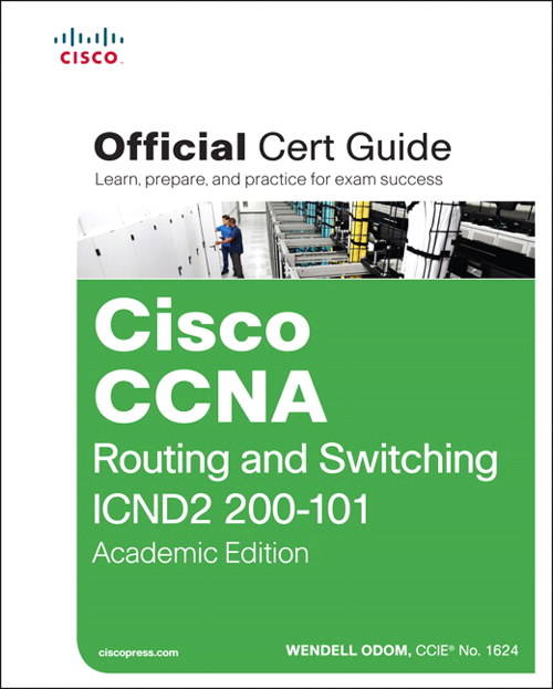 Cisco CCNA Routing and Switching ICND2 200-101 Official Cert Guide, Academic Edition