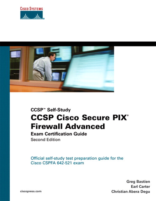 CCSP Cisco Secure PIX Firewall Advanced Exam Certification Guide (CCSP Self-Study), 2nd Edition