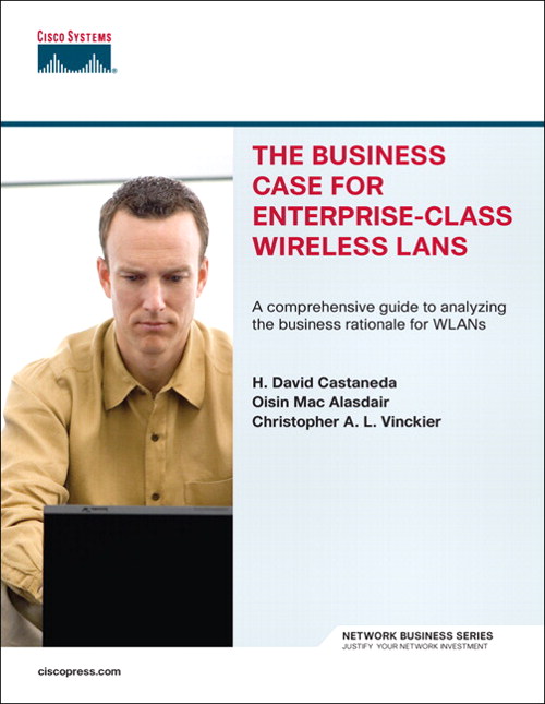 Business Case for Enterprise-Class Wireless LANs, The