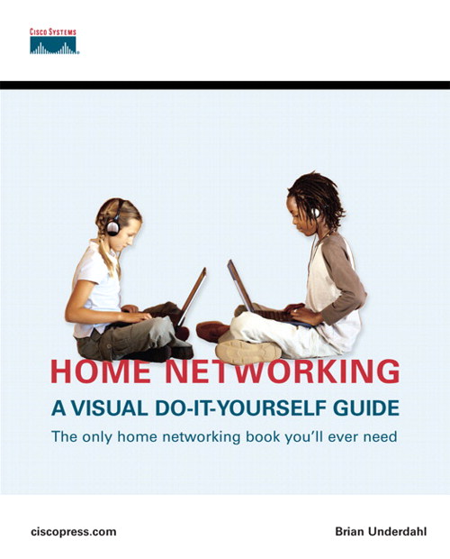 Home Networking: A Visual Do-It-Yourself Guide