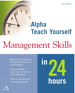 Alpha Teach Yourself Management Skills in 24 Hours