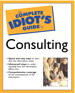 Complete Idiot's Guide® to Consulting, The