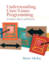 Understanding UNIX/LINUX Programming: A Guide to Theory and Practice