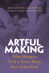 Artful Making: What Managers Need to Know About How Artists Work