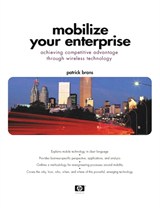 Mobilize Your Enterprise: Achieving Competitive Advantage Through Wireless Technology