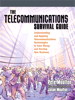 Telecommunications Survival Guide, The: Understanding and Applying Telecommunications Technologies to Save Money and Develop New Business