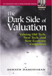 Dark Side of Valuation, The: Valuing Old Tech, New Tech, and New Economy Companies