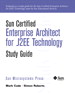 Sun Certified Enterprise Architecture for J2EE Technology Study Guide