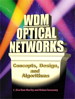 WDM Optical Networks: Concepts, Design, and Algorithms
