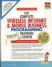 Complete Wireless Internet and Mobile Business Programming Training Course, The