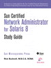 Sun Certified Network Administrator for Solaris 8 Operating Environment Study Guide