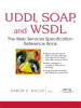 UDDI, SOAP, and WSDL: The Web Services Specification Reference Book