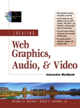 Creating Web Graphics, Audio, and Video Interactive Workbook