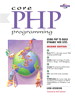 Core PHP Programming: Using PHP to Build Dynamic Web Sites, 2nd Edition