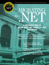 Migrating to .NET: A Pragmatic Path to Visual Basic .NET, Visual C++ .NET, and ASP.NET