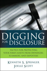 Digging for Disclosure: Tactics for Protecting Your Firm's Assets from Swindlers, Scammers, and Imposters