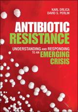 Antibiotic Resistance: Understanding and Responding to an Emerging Crisis