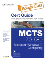 MCTS 70-680 Cert Guide: Microsoft Windows 7, Configuring, Rough Cuts