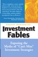 Investment Fables: Exposing the Myths of "Can't Miss" Investment Strategies