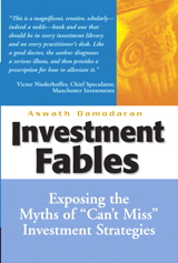 Investment Fables: Exposing the Myths of "Can't Miss" Investment Strategies