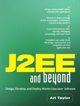 J2EE and Beyond: Design, Develop, and Deploy World-Class Java Software