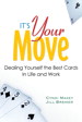It's Your Move: Dealing Yourself the Best Cards in Life and Work
