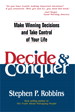 Decide and Conquer: Make Winning Decisions and Take Control of Your Life