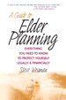 Guide to Elder Planning, A: Everything You Need to Know to Protect Yourself Legally and Financially