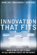 Innovation that Fits: Moving Beyond the Fads to Choose the RIGHT Innovation Strategy for Your Business