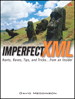 Imperfect XML: Rants, Raves, Tips, and Tricks ... from an Insider