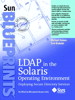 LDAP in the Solaris Operating Environment: Deploying Secure Directory Services