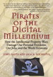 Pirates of the Digital Millennium: How the Intellectual Property Wars Damage Our Personal Freedoms, Our Jobs, and the World Economy
