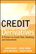 Credit Derivatives: A Primer on Credit Risk, Modeling, and Instruments