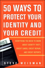 50 Ways to Protect Your Identity and Your Credit: Everything You Need to Know About Identity Theft, Credit Cards, Credit Repair, and Credit Reports