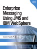 Enterprise Messaging Using JMS and IBM WebSphere