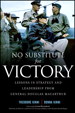 No Substitute for Victory: Lessons in Strategy and Leadership from General Douglas MacArthur