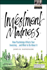 Investment Madness: How Psychology Affects Your Investing...and What to Do About It