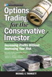 Options Trading for the Conservative Investor: Increasing Profits Without Increasing Your Risk