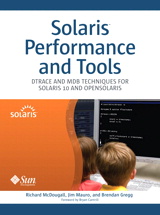 Solaris Performance and Tools: DTrace and MDB Techniques for Solaris 10 and OpenSolaris