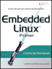 Embedded Linux Primer: A Practical Real-World Approach